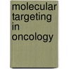 Molecular Targeting In Oncology door Onbekend