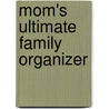 Mom's Ultimate Family Organizer door Amy Keroes