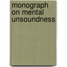 Monograph on Mental Unsoundness door Francis Wharton