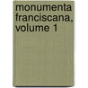 Monumenta Franciscana, Volume 1 by Richard Howlett