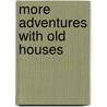More Adventures With Old Houses door Richard Hampton Jenrette