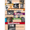 More Amazing Tales from Indiana by Fred D. Cavinder