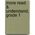 More Read & Understand, Grade 1