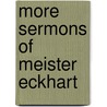 More Sermons Of Meister Eckhart door Franz Pfeiffer