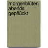 Morgenblüten abends gepflückt by Lu Xun