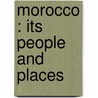 Morocco : Its People And Places by Edmondo Deamicis