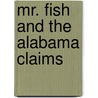 Mr. Fish and the Alabama Claims door John Chandler Davis