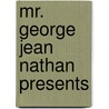 Mr. George Jean Nathan Presents door George Jean Nathan