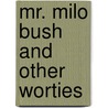 Mr. Milo Bush And Other Worties door Hayden Carruth