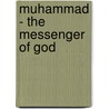 Muhammad - The Messenger Of God door M. Fethullah Gulen