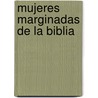 Mujeres Marginadas de la Biblia door Carolyn Custis James