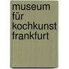 Museum für Kochkunst Frankfurt by Unknown
