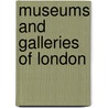 Museums And Galleries Of London door Abigail Willis