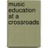 Music Education At A Crossroads