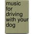 Music For Driving With Your Dog