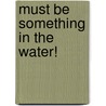 Must Be Something in the Water! door Catie Oaks