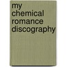 My Chemical Romance Discography door Mximo Carleton Olegario Mximo Carleton