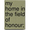 My Home In The Field Of Honour; door Frances Wilson Huard