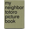 My Neighbor Totoro Picture Book door Hayao Miyazaki