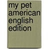 My Pet American English Edition by Bill Gillham