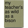 My Teacher's as Wild as a Bison door Coral Rumble