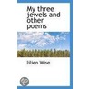 My Three Jewels And Other Poems door Lilien Wise