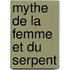 Mythe de La Femme Et Du Serpent