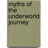 Myths of the Underworld Journey by Radcliffe G. Edmonds Iii