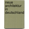 Neue Architektur In Deutschland by Christina Threuter