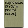 Najnowsze Pr?dy W Poezyi Naszej door Piotr Chmielowski