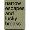 Narrow Escapes And Lucky Breaks door Irene Thompson