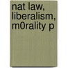 Nat Law, Liberalism, M0rality P door Robert P. George