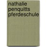 Nathalie Penquitts Pferdeschule by Nathalie Penquitt