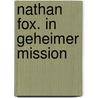 Nathan Fox. In geheimer Mission by Lynn Brittney