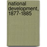 National Development, 1877-1885 door Edwin Erle Sparks