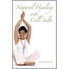 Natural Healing with Cell Salts by Skye Weintraub