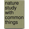 Nature Study With Common Things door Marion Hamilton Carter