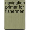 Navigation Primer For Fishermen door F.S. Howell