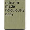 Nclex-Rn Made Ridiculously Easy by Andreas Carl