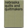Nebraska Quilts and Quiltmakers by Ronald C. Naugle