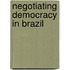 Negotiating Democracy In Brazil
