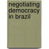 Negotiating Democracy In Brazil door Bernd Reiter