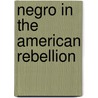Negro in the American Rebellion by William Wells Brown