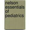 Nelson Essentials of Pediatrics door Robert M. Kliegman