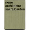 Neue Architektur - Sakralbauten door Till Wöhler