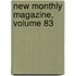 New Monthly Magazine, Volume 83