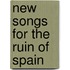 New Songs For The Ruin Of Spain