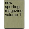 New Sporting Magazine, Volume 1 door Onbekend
