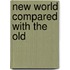 New World Compared with the Old