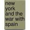 New York And The War With Spain door New York (State) State Historian